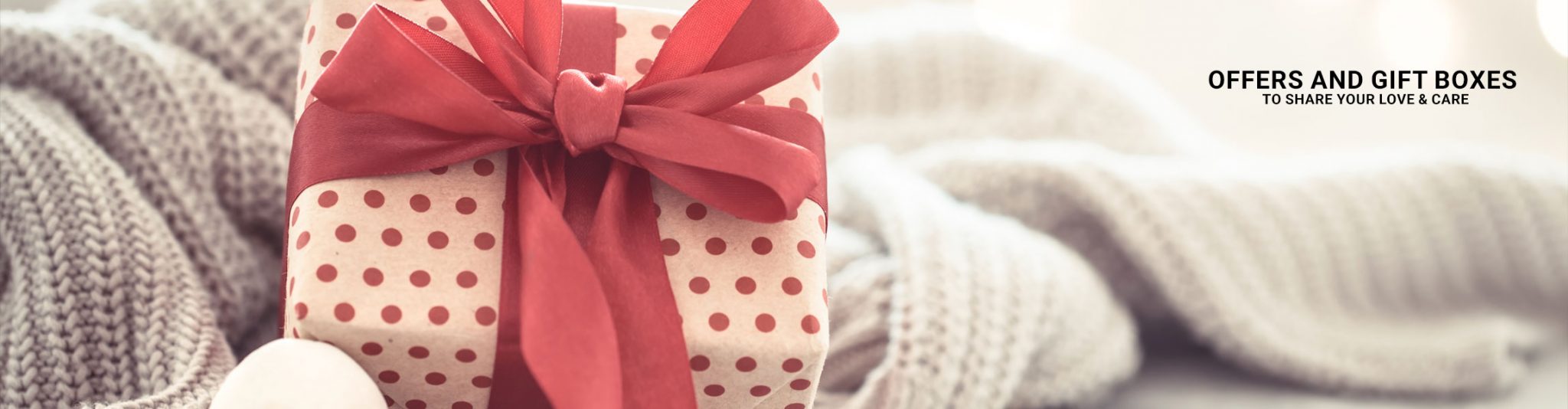 Offers and Gift Boxes to Share Your Love & Care